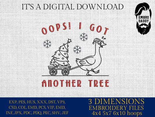 Machine Embroidery files, Oops I Got Another tree, Goose, Christmas vacation, Sarcastic Christmas Humor, PES, xxx, hus & more