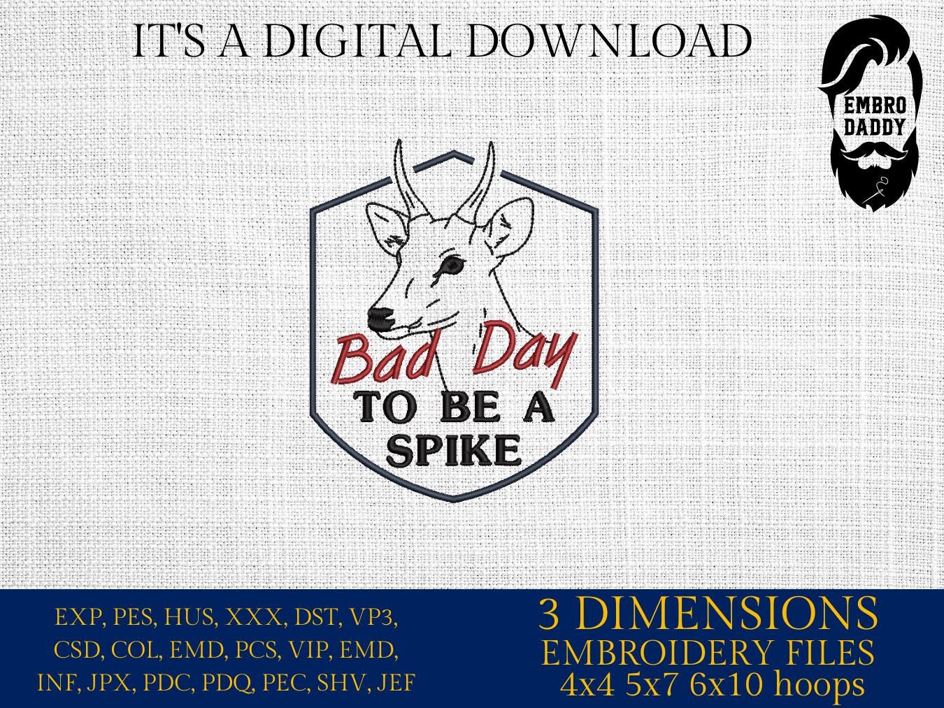Machine Embroidery files, Bad Day to Be a Spike, Funny Deer Hunting, PES, DST, xxx, hus and more