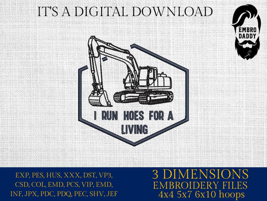 Machine Embroidery files, I Run Hoes for a Living, Funny Excavator Operator, Heavy Equipment Humor, PES, dst, xxx hus & more