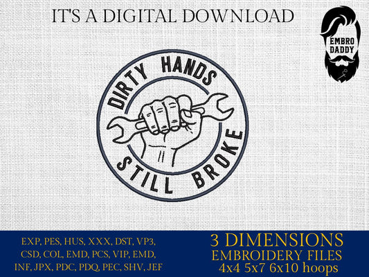 Machine Embroidery files, Dirty Hands, Still Broke, Mechanic, Tradesman, PES, DST, xxx, hus and more
