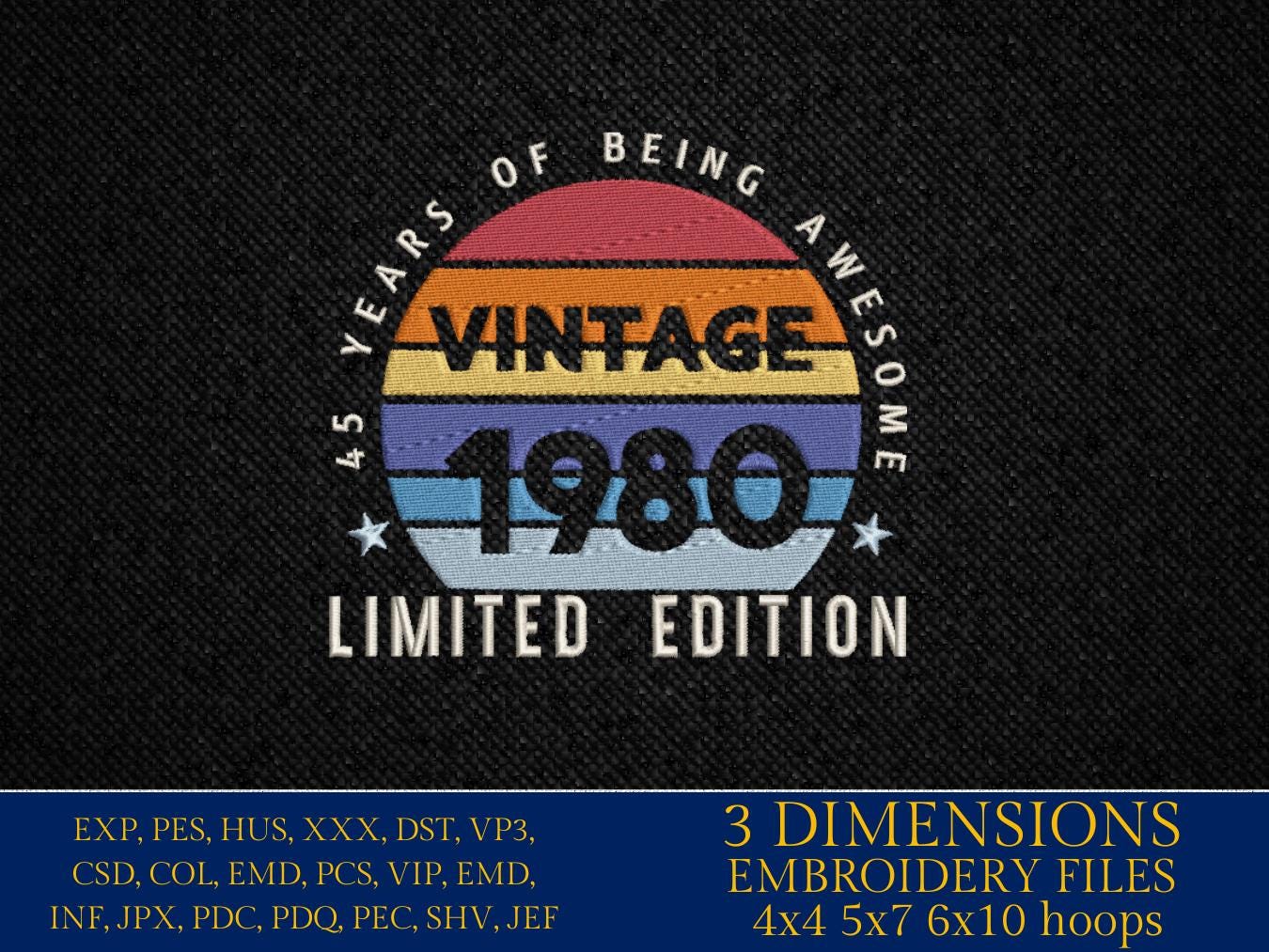 Machine Embroidery files, 1980, 45 year of being awesome, limited edition, birthday funny, PES, xxx, hus & more