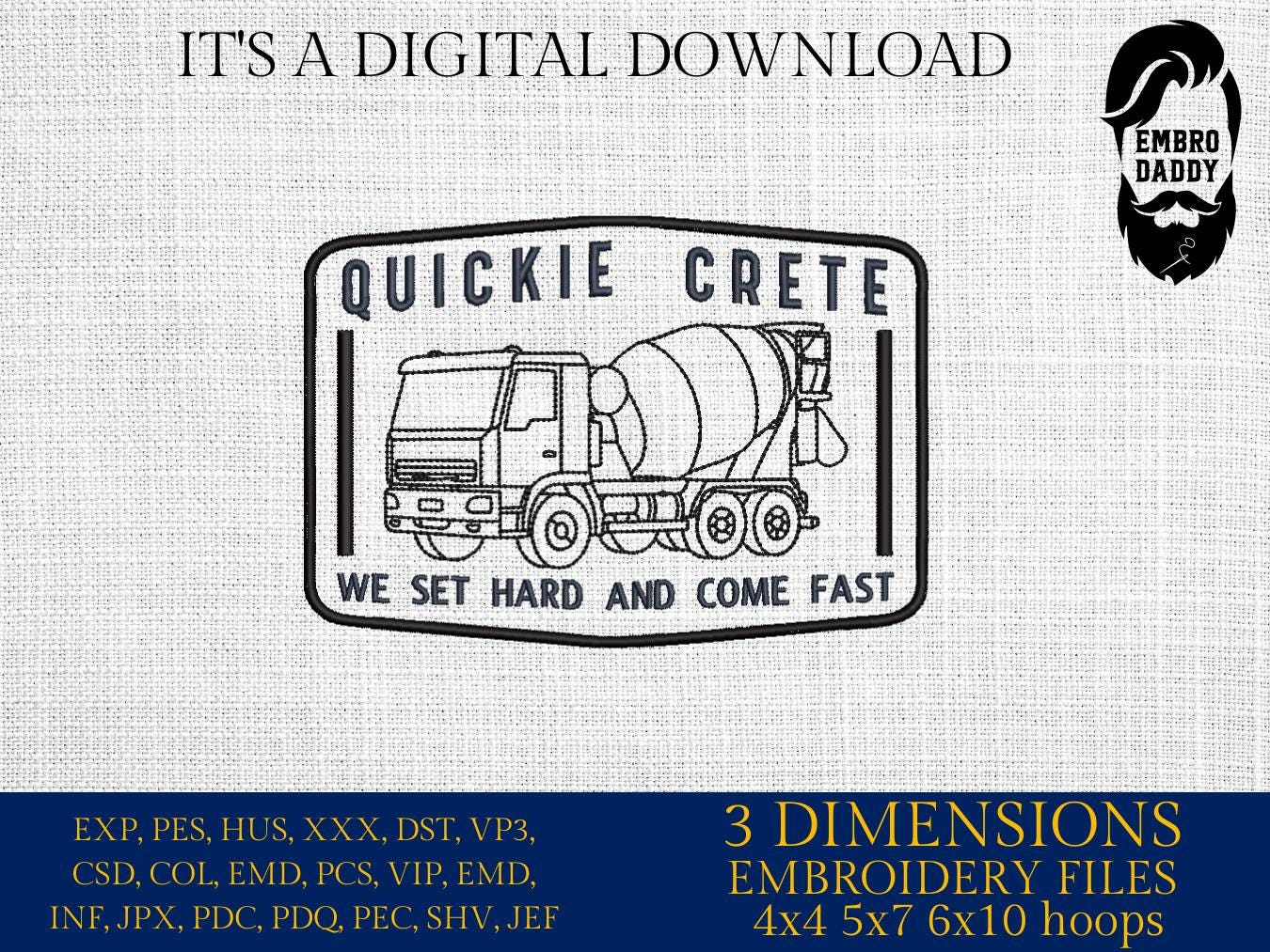 Machine Embroidery files, Quickie Crete Concrete Truck, We Set Hard and Come Fast Funny Construction, Digital File, PES, xxx, hus & more