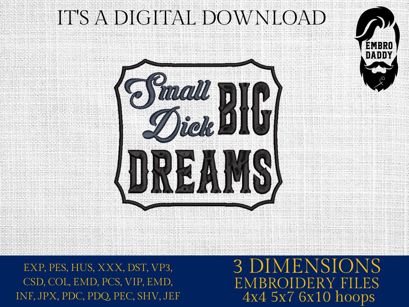 Machine Embroidery files, Small Dick Big Dreams, Funny, Redneck Humor, PES, xxx, dst, hus & more