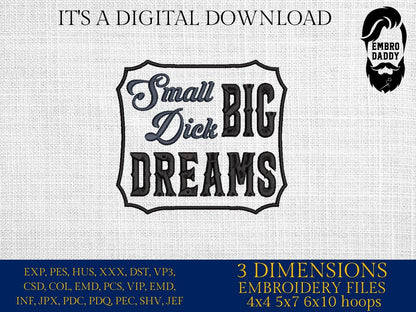 Machine Embroidery files, Small Dick Big Dreams, Funny, Redneck Humor, PES, xxx, dst, hus & more