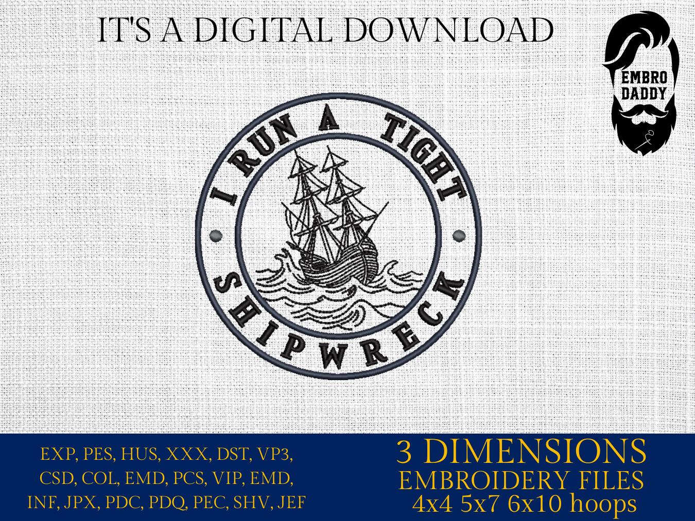 Machine Embroidery files, I Run a Tight Shipwreck, Funny, Shipwreck, Mental Health Awareness, PES, DST, xxx, hus & more