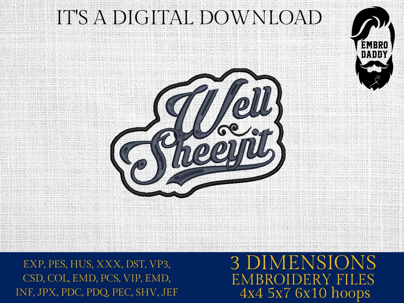 Machine Embroidery files, Well Sheeyit, Funny, Southern, Saying, Western, Country, Adult Sassy Swear, PES, DST, xxx, hus & more