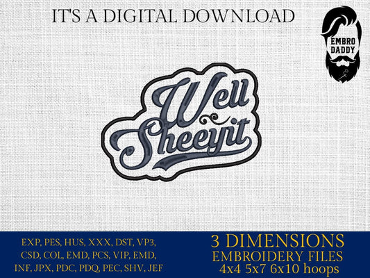 Machine Embroidery files, Well Sheeyit, Funny, Southern, Saying, Western, Country, Adult Sassy Swear, PES, DST, xxx, hus & more