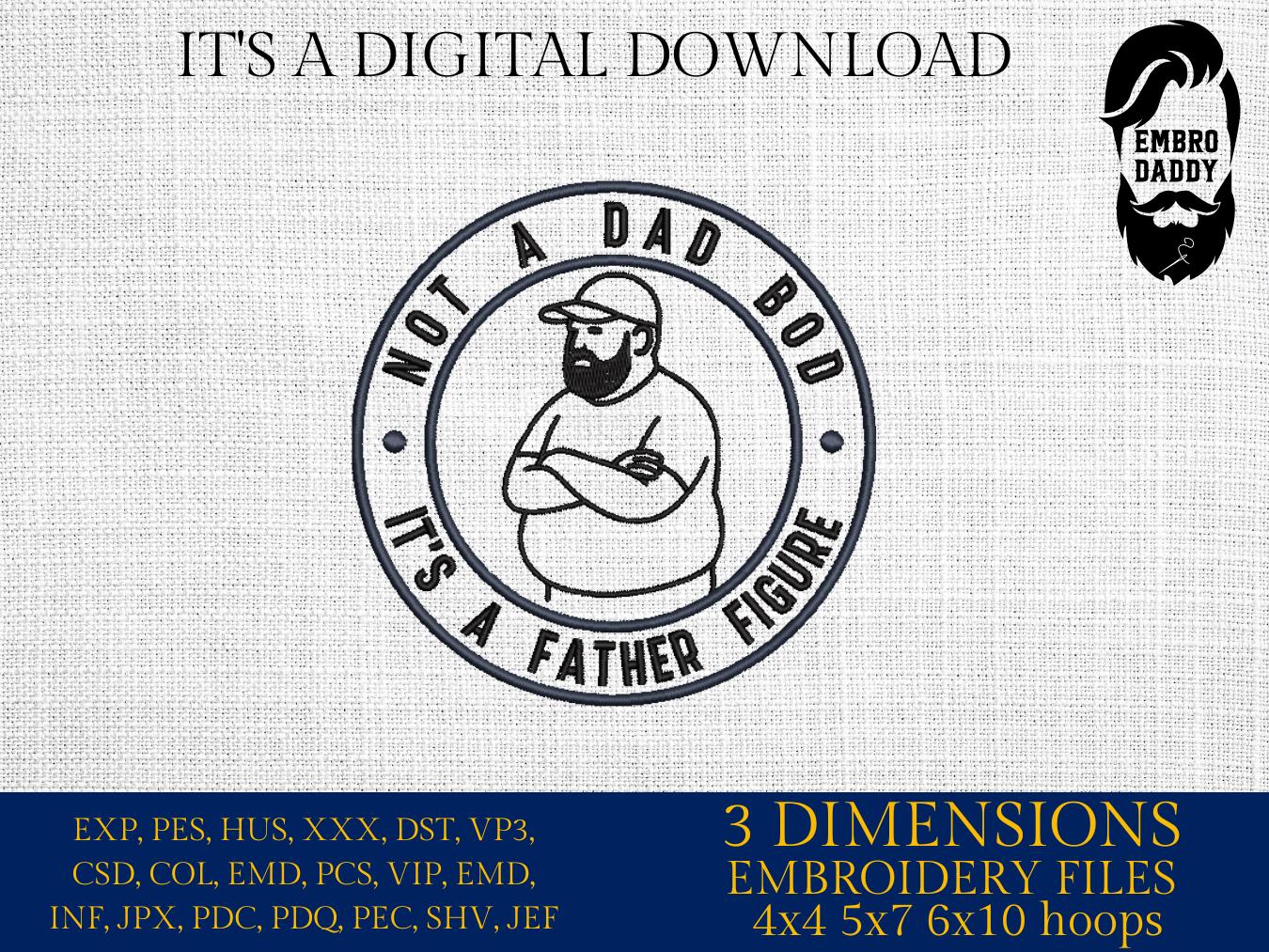 Machine Embroidery files, It's Not a Dad Bod It's a Father Figure, Funny, Sarcastic, Snarky, Adult, DST PES, hus & more
