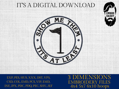 Machine Embroidery files, Show Me Them Tits at Least, funny golf, PES, DST, hus & more