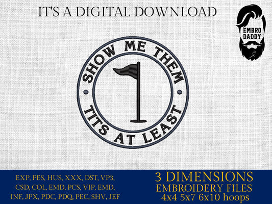 Machine Embroidery files, Show Me Them Tits at Least, funny golf, PES, DST, hus & more