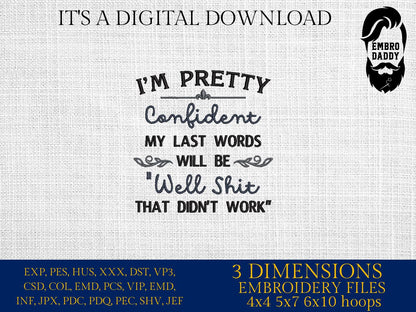 mature, Machine Embroidery files, I'm pretty confident my last words will be, Sarcastic PES, DST, xxx, hus & more