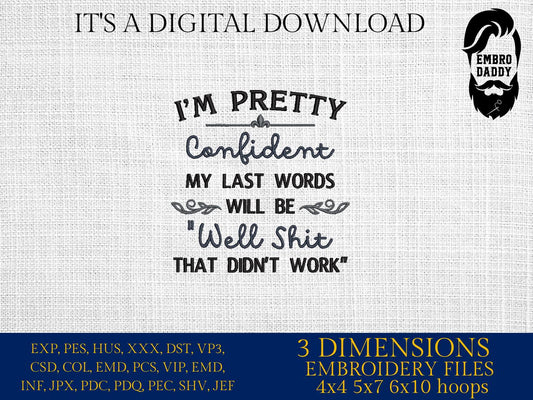 mature, Machine Embroidery files, I'm pretty confident my last words will be, Sarcastic PES, DST, xxx, hus & more