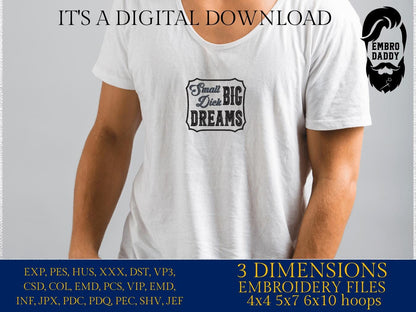Machine Embroidery files, Small Dick Big Dreams, Funny, Redneck Humor, PES, xxx, dst, hus & more