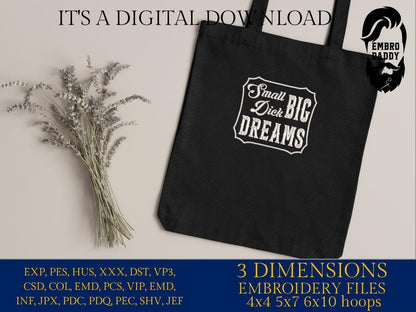 Machine Embroidery files, Small Dick Big Dreams, Funny, Redneck Humor, PES, xxx, dst, hus & more