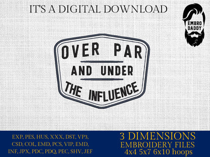 Machine Embroidery files, Over Par and Under the Influence, Golf, Drinking, Funny, Golfing Party, PES, DST, hus & more