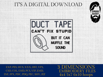Machine Embroidery files, Duct Tape Can’t Fix Stupid But It Can Muffle The Sound, Funny Work Humor, PES, DST, xxx, hus and more