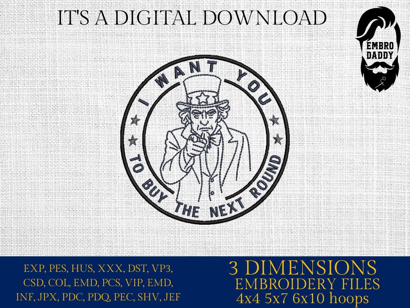 Machine Embroidery files, Uncle Sam “ Want You to Buy the Next Round”, drink Humor Design, drinking, PES, DST, xxx, hus and more