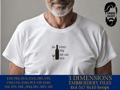 Machine Embroidery files, Zu vino sag Ich nie no!, German wine saying, wine, Alcohol, PES, xxx, hus & more
