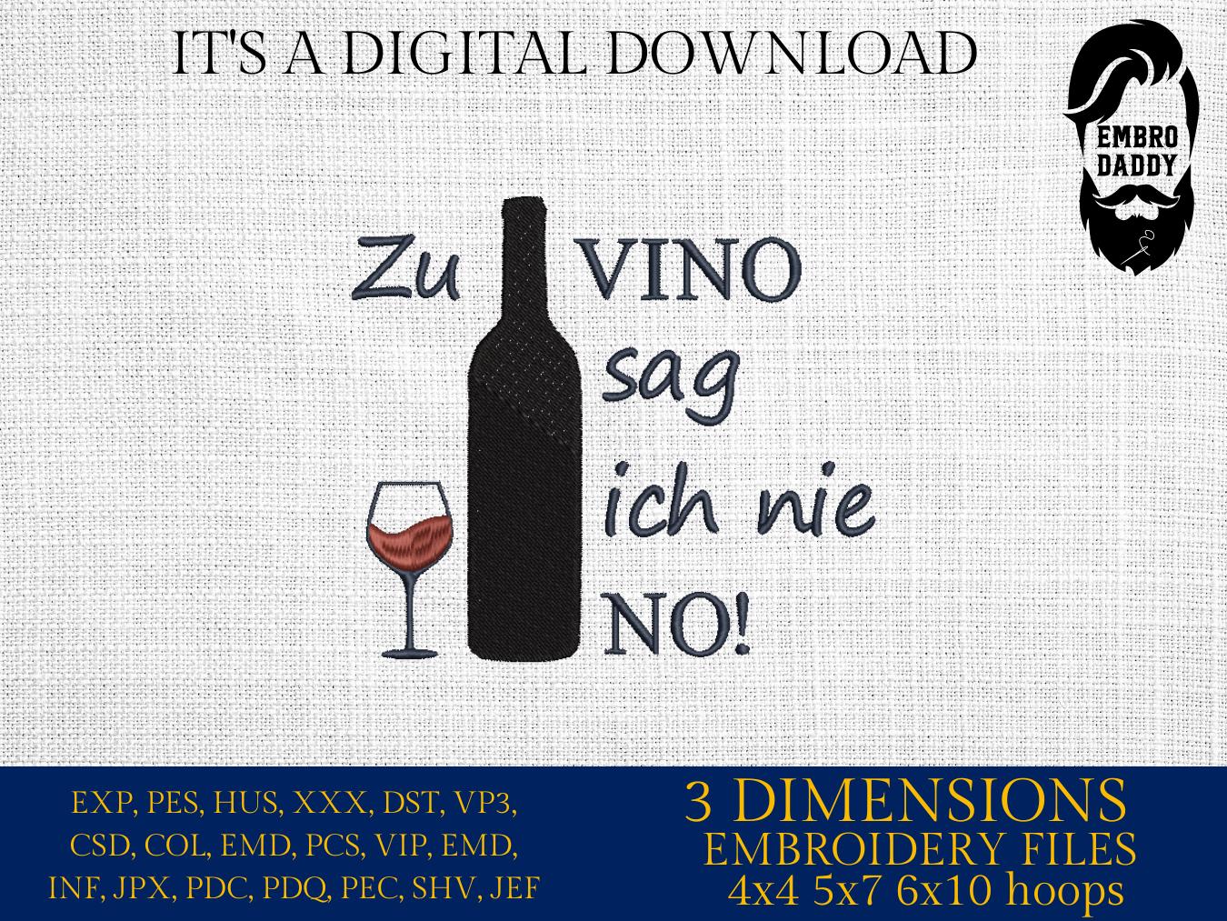 Machine Embroidery files, Zu vino sag Ich nie no!, German wine saying, wine, Alcohol, PES, xxx, hus & more
