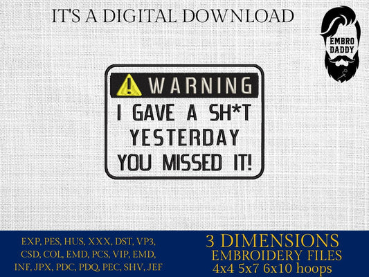 Machine Embroidery files, Warning I Gave a Sh*t Yesterday, funny PES, DST, xxx, hus & more