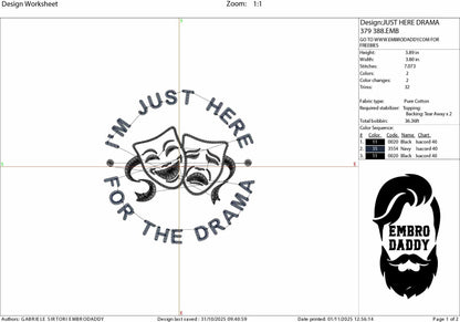 Machine Embroidery files, I'm Just Here for the Drama, Theatre, Drama Club, School, PES, DST, xxx, hus & more