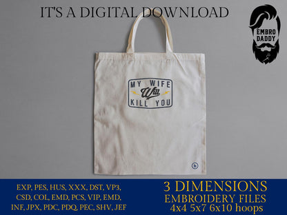 Machine Embroidery files, My wife will kill you, Trendy Design, wife, Funny Sarcastic, PES, DST, xxx, hus & more