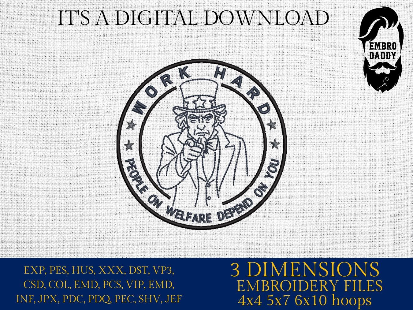 Machine Embroidery files, Uncle Sam “Work Hard”, Welfare Humor Design, Conservative, PES, DST, xxx, hus and more