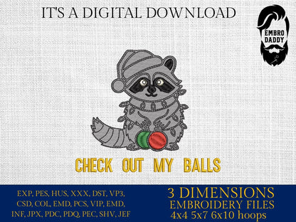 Machine Embroidery files, Check out my Balls, Funny Christmas Raccoon, Adult Holiday humor, Christmas vacation, PES, xxx, hus & more