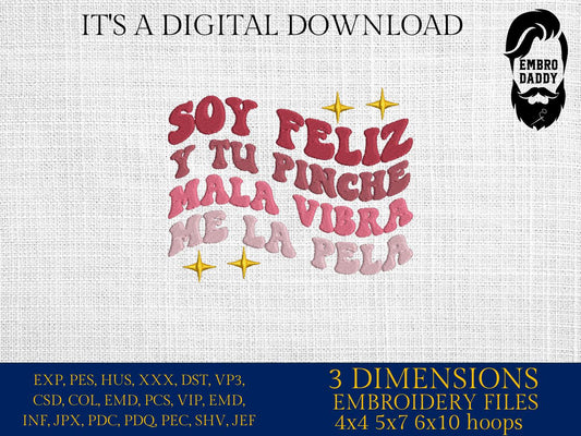 Machine Embroidery files, Soy Feliz Y Tu Pinche Mala Vibra, Latina Mujer Magica, Spanish Design, Wavy, PES, DST, xxx, hus & more