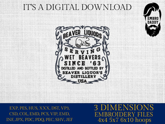 Machine Embroidery files, Beaver Liquors, Serving Wet Beavers Since 63, Funny Distillery Label, PES, xxx, dst, hus & more