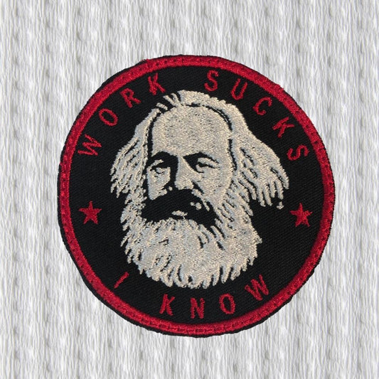 Embroidered funny Patch, Works Sucks I Know, Funny Meme, Karl Marx, Socialism Commie Parody, Sew On, Iron On, width 7,5 cm. x height 7,5 cm.