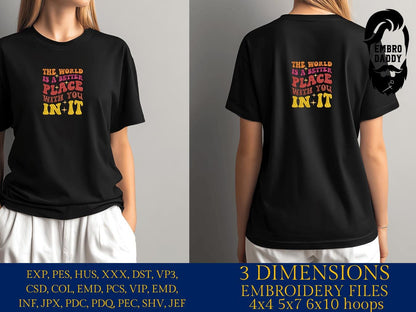 Machine Embroidery files, the world is a better place with you in it, PES, dst, xxx, hus & more