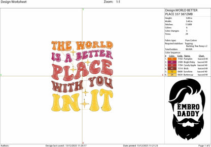 Machine Embroidery files, the world is a better place with you in it, PES, dst, xxx, hus & more