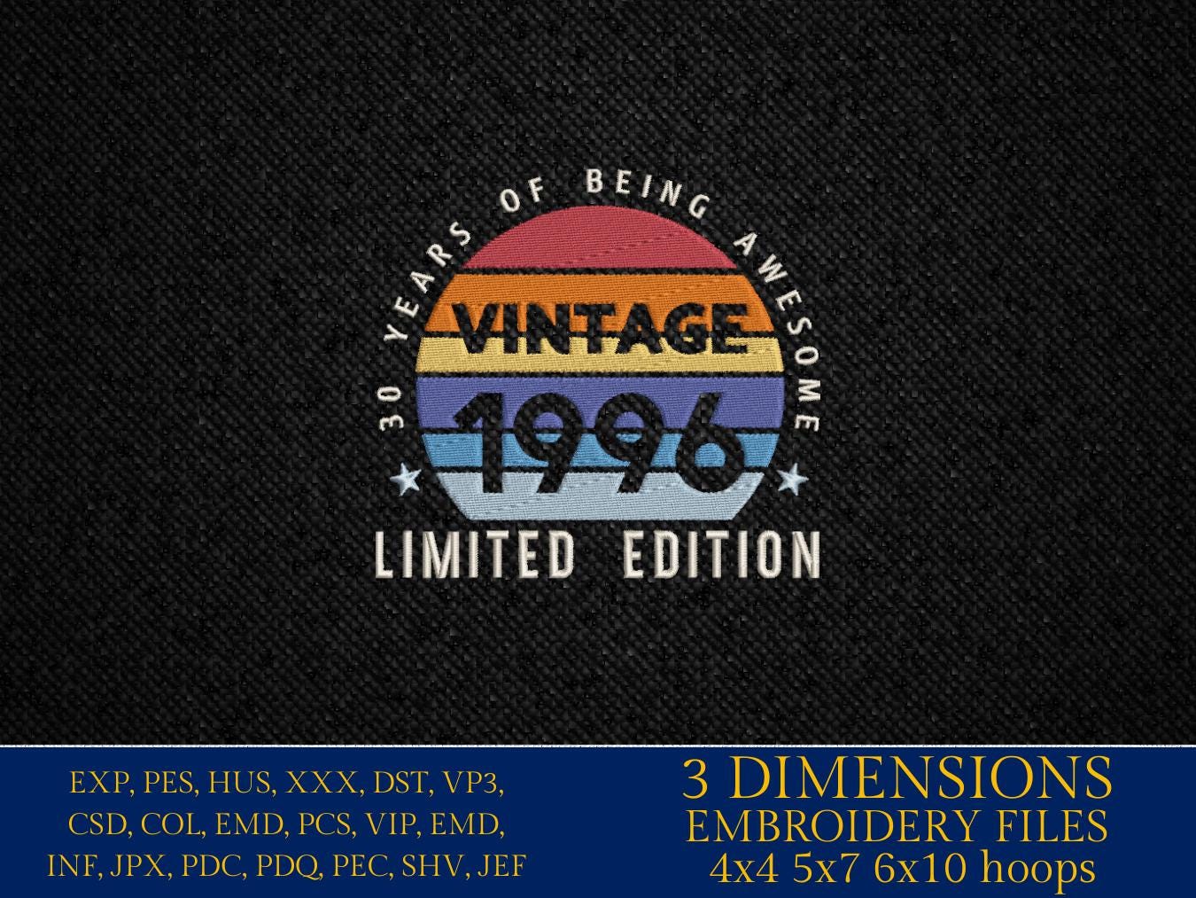Machine Embroidery files, 1996, 30 year of being awesome, limited edition, birthday funny, PES, xxx, hus & more