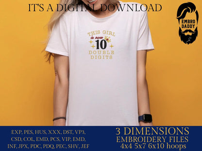 Machine Embroidery files, this girl is double digits, PES, dst, vip, xxx, hus & more