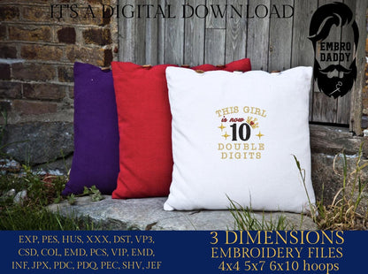 Machine Embroidery files, this girl is double digits, PES, dst, vip, xxx, hus & more