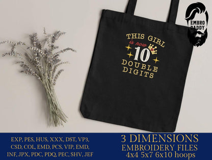 Machine Embroidery files, this girl is double digits, PES, dst, vip, xxx, hus & more