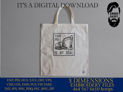 Machine Embroidery files, Your Hole Is My Goal, Trackhoe Backhoe Excavator, Funny Excavator Operator, Heavy Equipment, PES, dst, hus & more