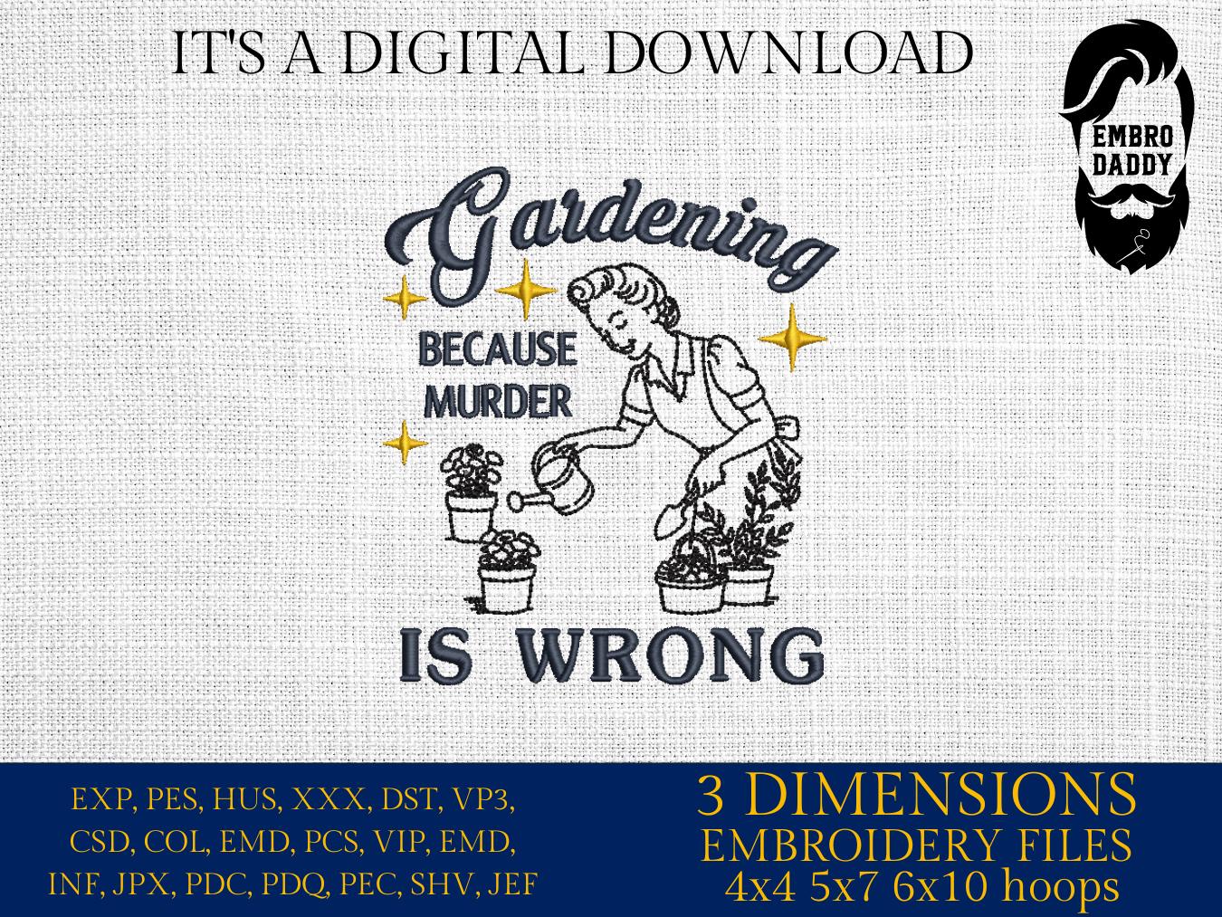 Machine Embroidery files, Gardening Because Murder Is Wrong, Vintage Retro Funny Retro Housewife, Funny Sarcastic, PES, DST, xxx, hus & more
