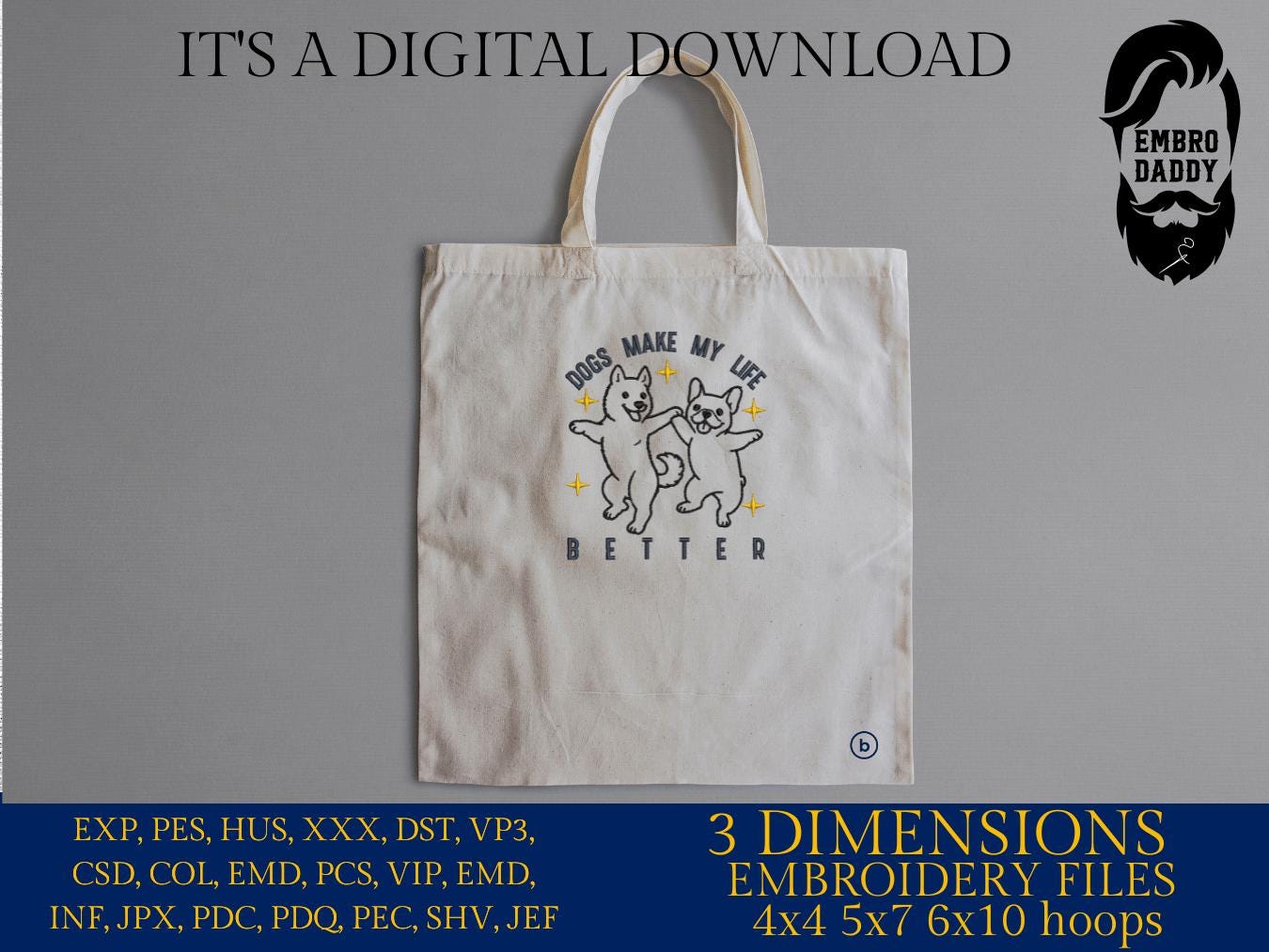 Machine embroidery files, Dogs Make My Life Better, dog, lover, Embroidery Pattern File in PES, DST, hus & more