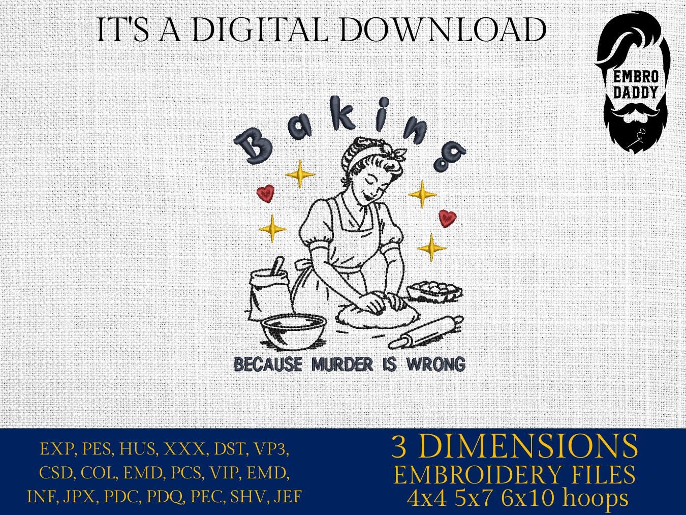 Machine Embroidery files, baking Because Murder Is Wrong, Vintage Retro Funny Retro Housewife, Funny Sarcastic, PES, DST, xxx, hus & more