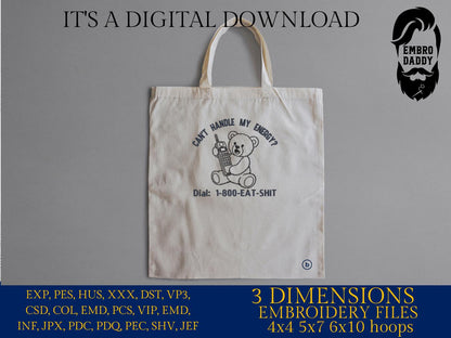 Machine Embroidery files, Can't Handle My Energy, Bear, Funny, Sarcastic, PES, DST, xxx, hus & more