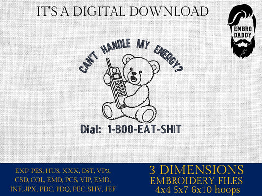 Machine Embroidery files, Can't Handle My Energy, Bear, Funny, Sarcastic, PES, DST, xxx, hus & more