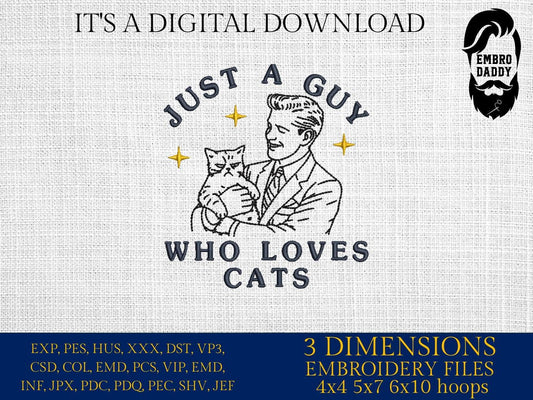 Machine Embroidery files, just a guy that loves cats, Cat Dad, Funny Cat, Funny, Sleepy, Cat, PES, DST, xxx, hus & more