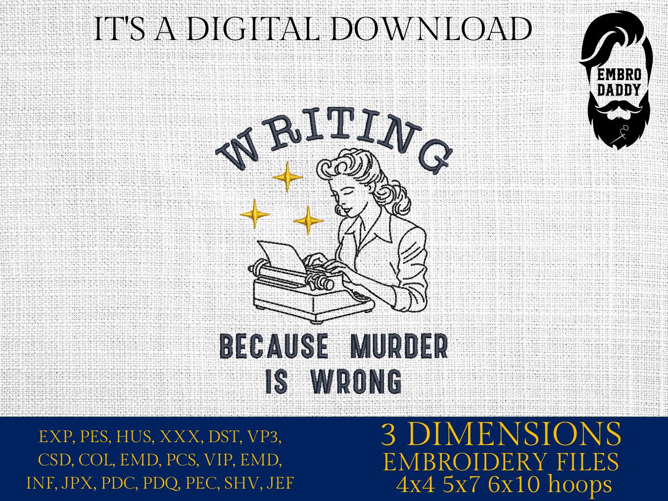 Machine Embroidery files, writing because murder is wrong, Vintage, Retro, Funny, Funny Sarcastic, PES, DST, xxx, hus & more