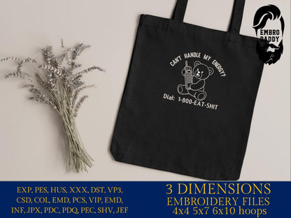 Machine Embroidery files, Can't Handle My Energy, Bear, Funny, Sarcastic, PES, DST, xxx, hus & more