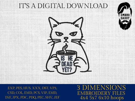Machine Embroidery files, Is He Dead Yet, Political Cat, Empowerment Feminist, Social Justice, Human Rights, PES, DST, xxx, hus & more