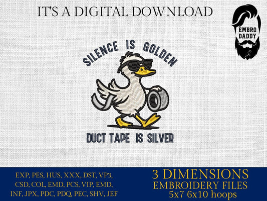 Machine Embroidery files, Silence is Golden Sarcastic, Duct Tape is Silver, Snarky, Funny Duck, Sarcasm, PES, DST, xxx, hus and more