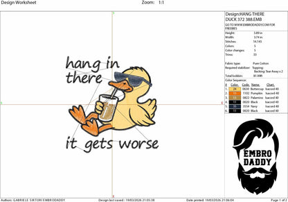 Machine Embroidery files, hang in there it gets worse, Snarky, Funny Duck, Sarcasm, PES, DST, xxx, hus and more