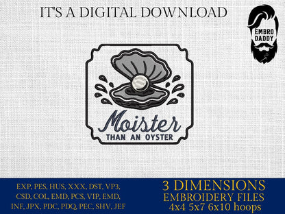 Machine Embroidery files, Moister Than an Oyster | Funny Adult Humor, PES, dst, hus & more